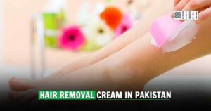 Best Hair Removal Cream in Pakistan