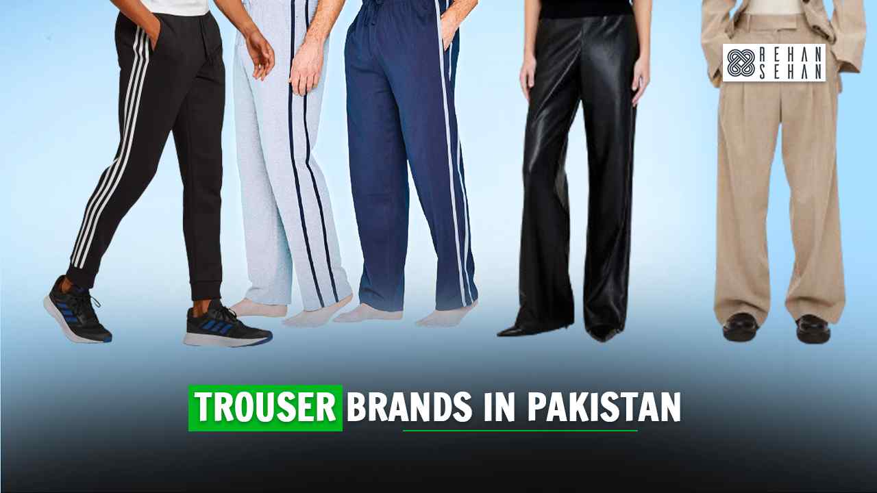 Best Trouser Brands in Pakistan